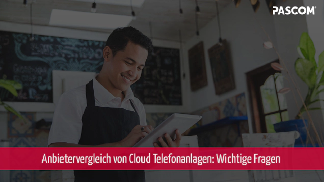 Anbietervergleich von Cloud Telefonanlagen: Die richtige Telefonanlage