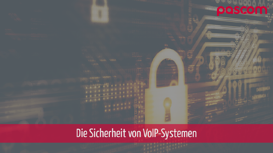 Die Sicherheit von VoIP-Systemen - Das gilt bei IP Telefonanlagen