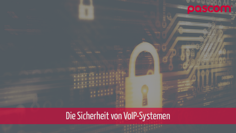 Die Sicherheit von VoIP-Systemen – Das gilt bei IP Telefonanlagen