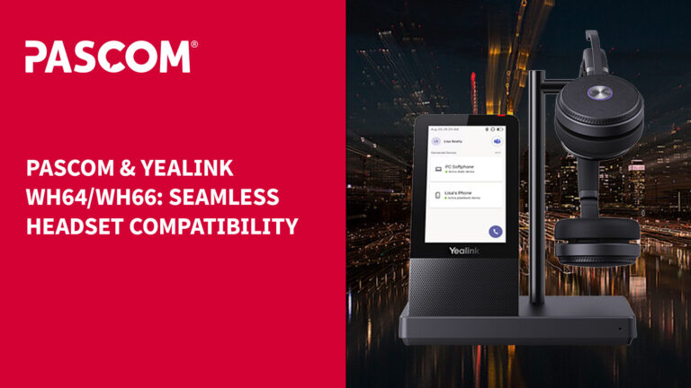 PASCOM & YEALINK WH64/WH66: Seamless Headset Compatibility
