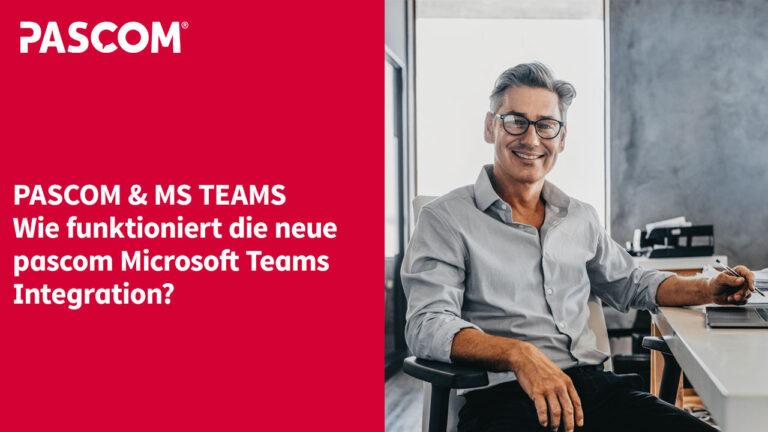 Microsoft Teams Integration – jetzt bei der PASCOM Cloud Telefonanlage verfügbar