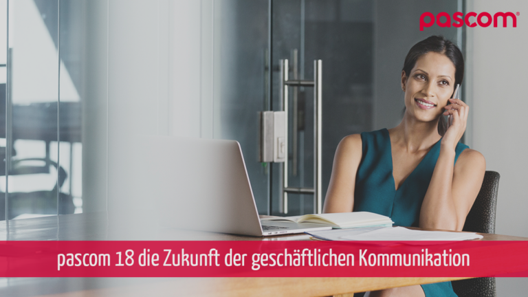 PASCOM 18 die Zukunft der Business Kommunikation